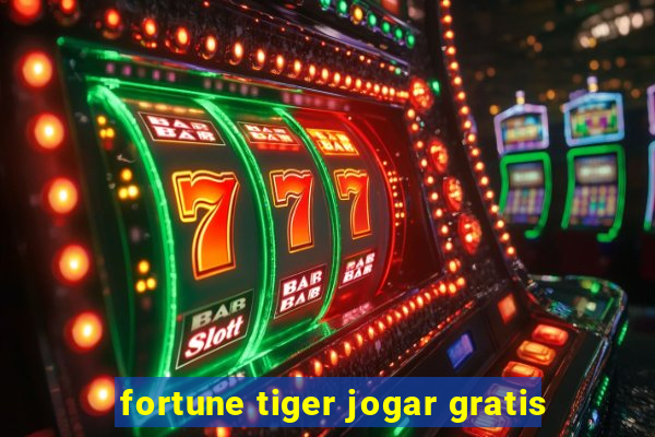 fortune tiger jogar gratis